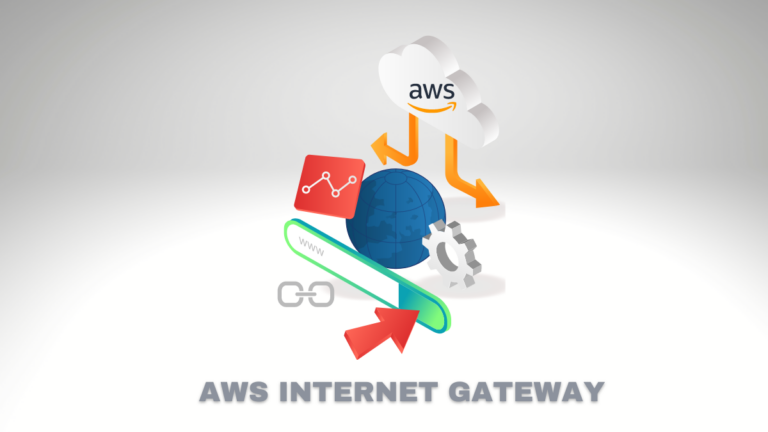 AWS Internet Gateway: Everything You Need to Know