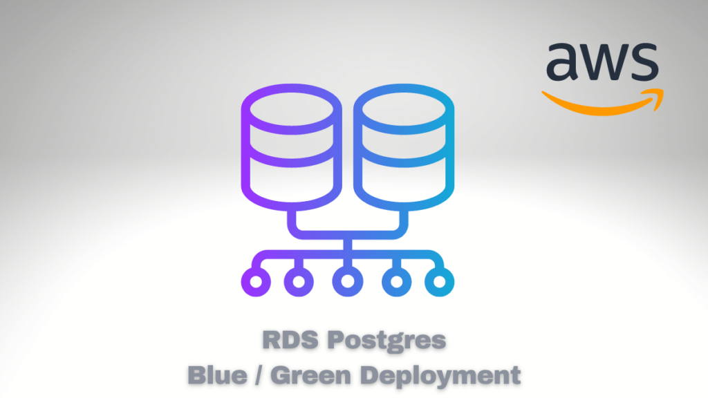 RDS PostgreSQL Blue/Green Deployment