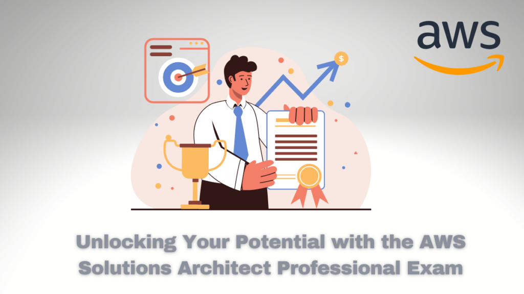 Unlocking Your Potential with the AWS Solutions Architect Professional Exam