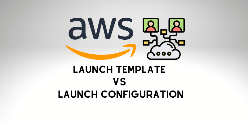 Launch Template vs Launch Configuration