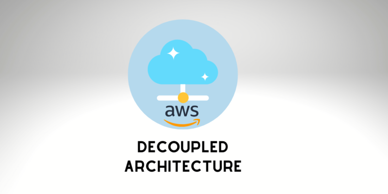 aws decoupled architecture