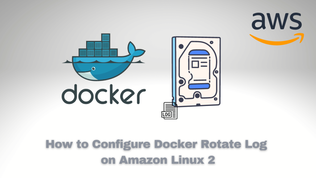 How to Configure Docker Rotate Log on Amazon Linux 2