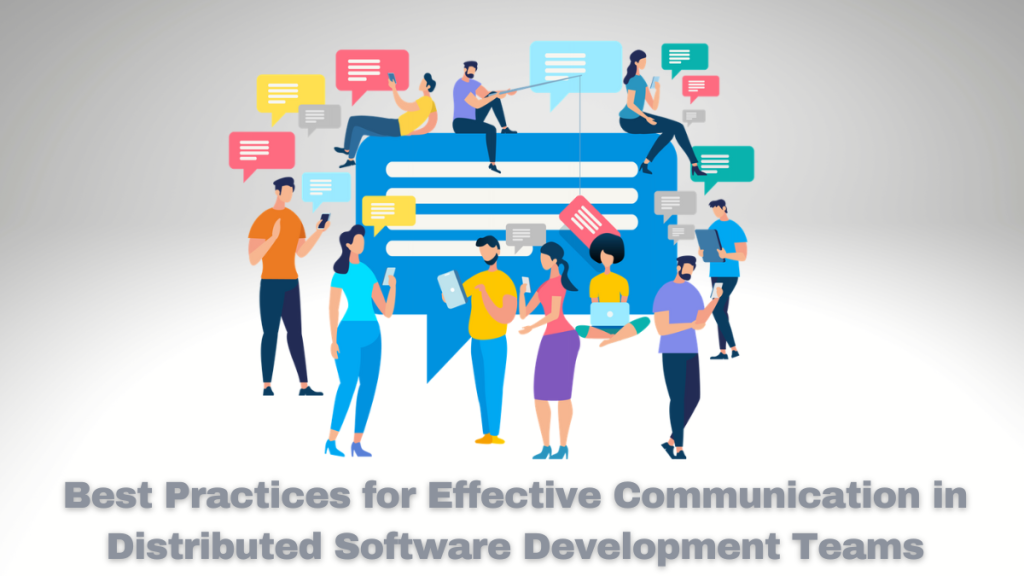 Best Practices for Effective Communication in Distributed Software Development Teams