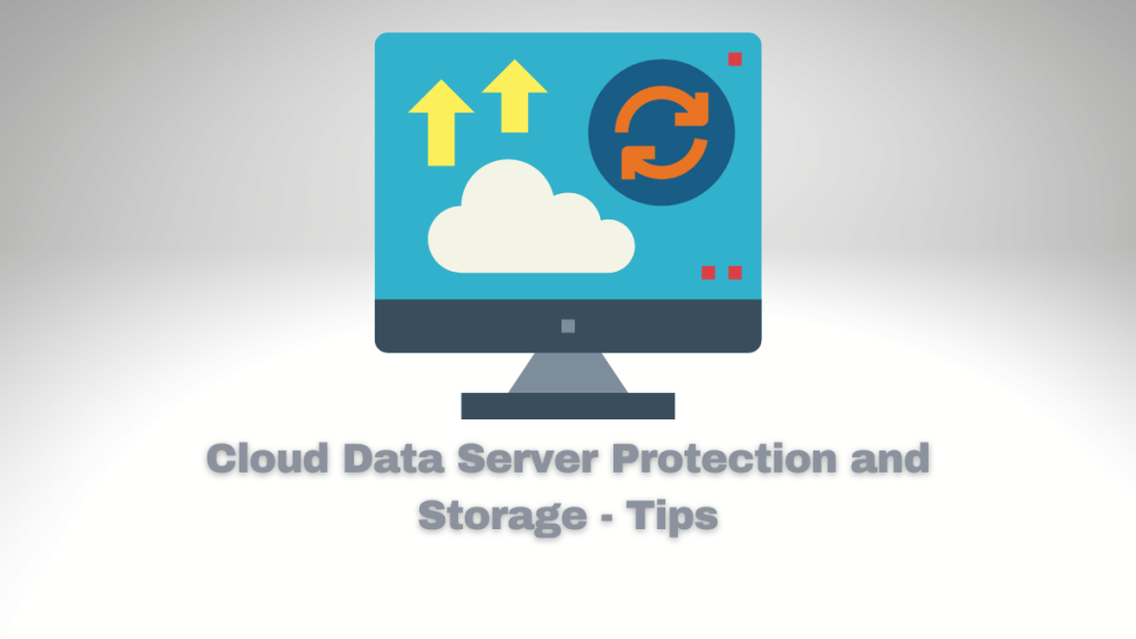 Cloud Data Server Protection and Storage 2023 Tips
