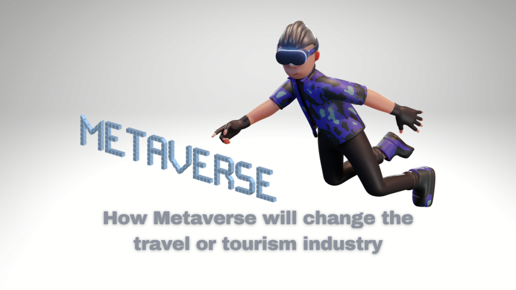 How Metaverse will change the travel or tourism industry