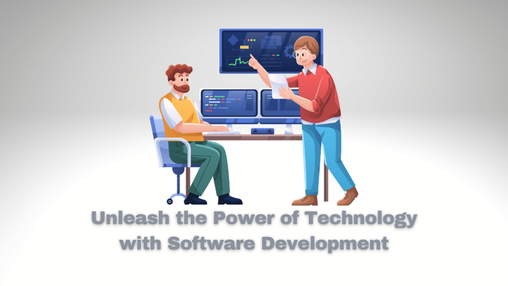 Unleash the Power of Technology with Software Development