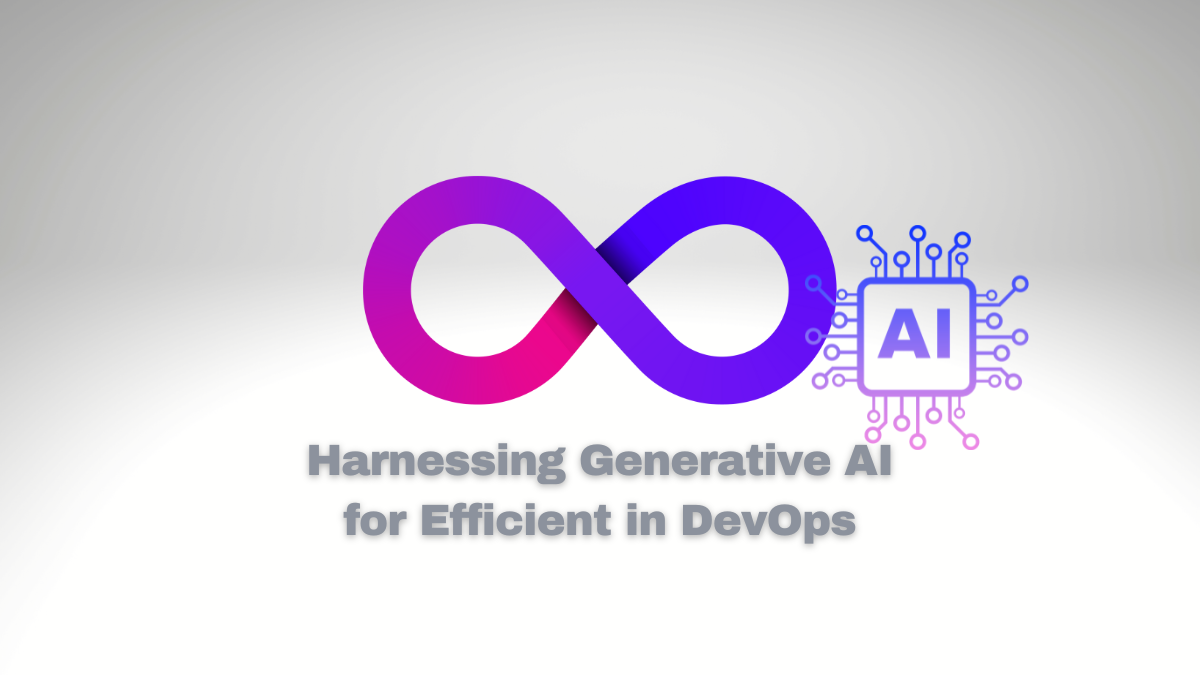 Harnessing Generative AI for Efficient in DevOps