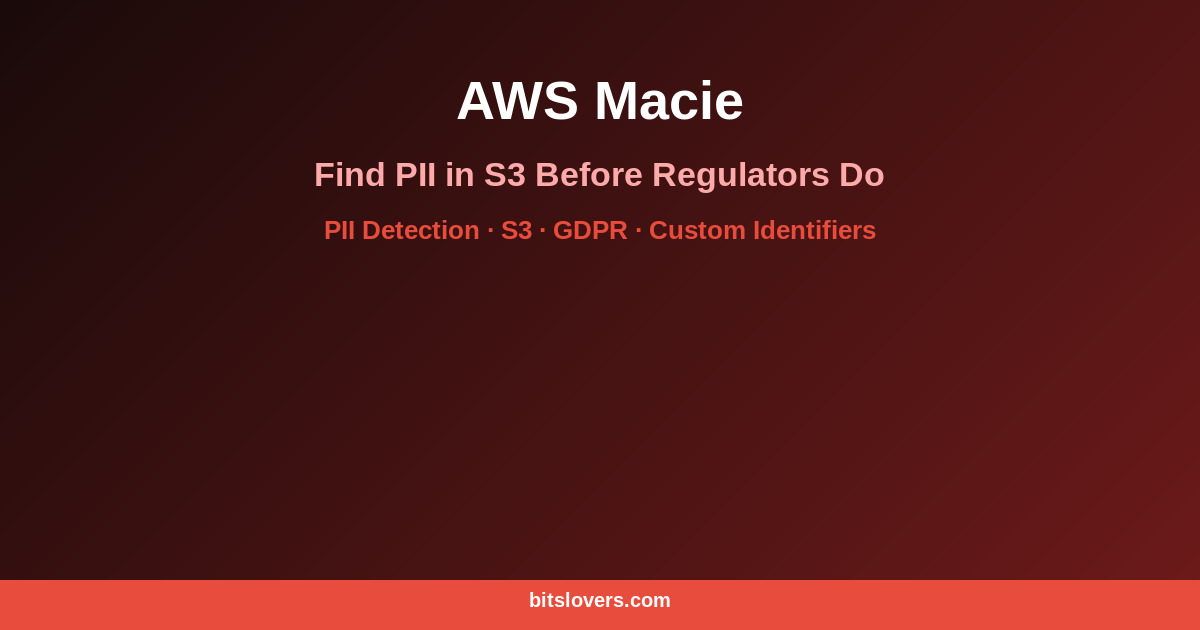 AWS Macie: Find PII in S3 Before Regulators Do