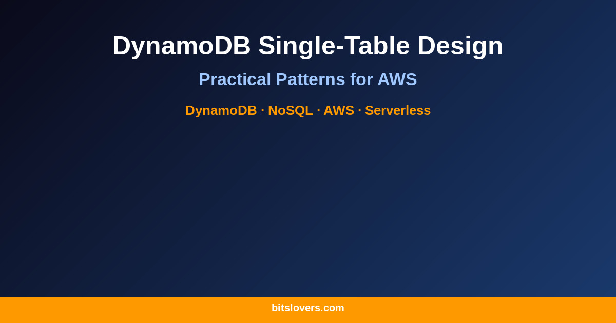 DynamoDB Single-Table Design: Practical Patterns for AWS
