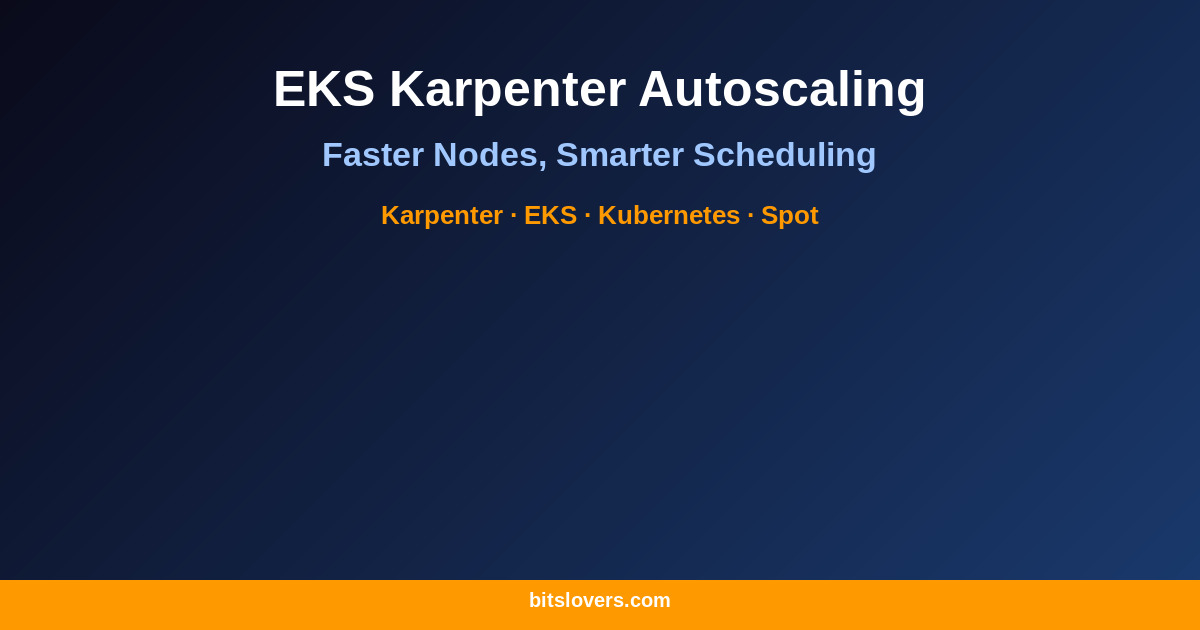 EKS Karpenter Autoscaling: Faster Nodes, Smarter Scheduling