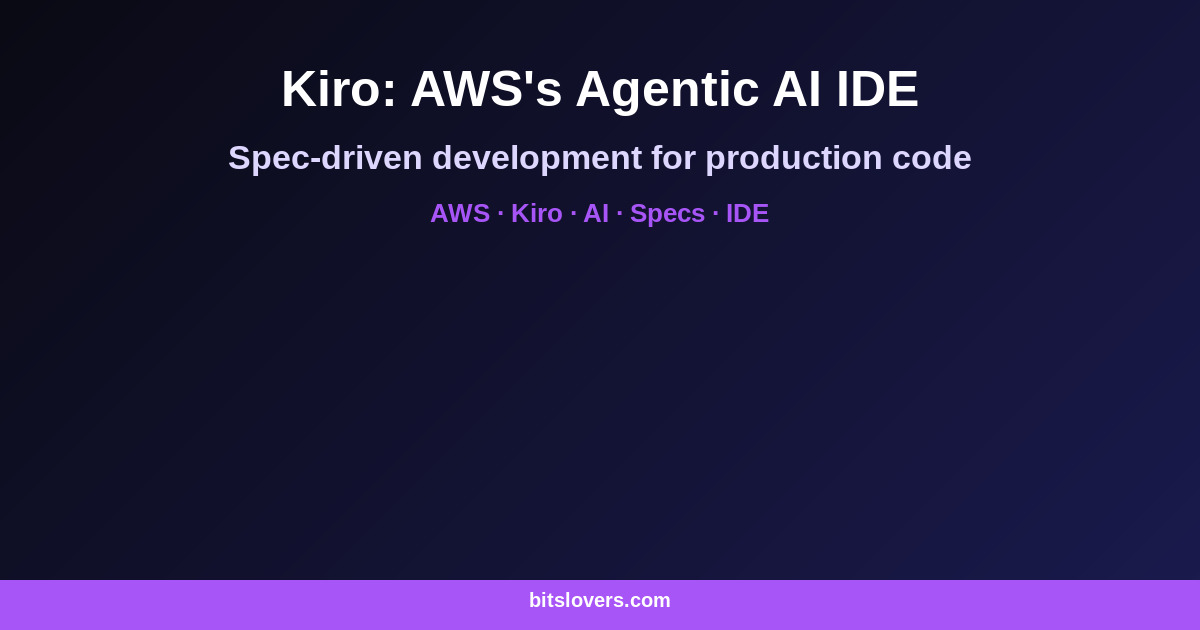 Kiro: AWS's Agentic AI IDE Built Around Spec-Driven Development