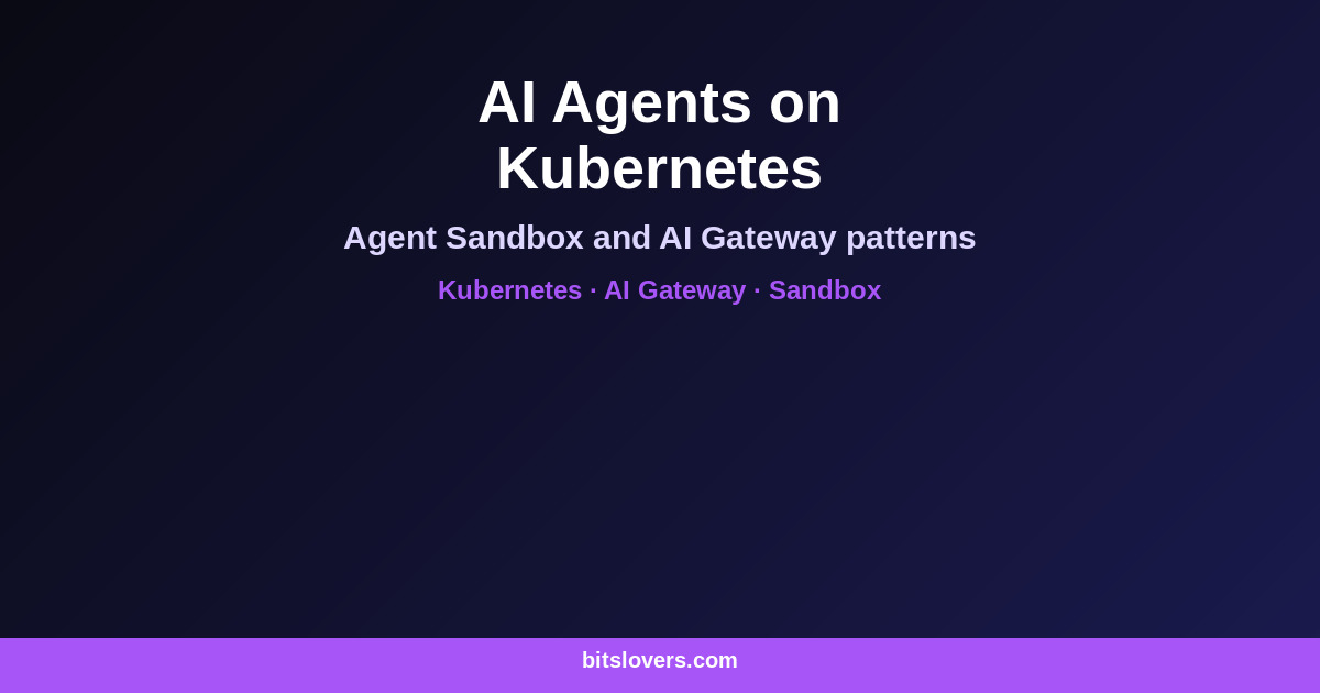 Running AI Agents on Kubernetes: Agent Sandbox, AI Gateway, and the Platform Gaps They Fix