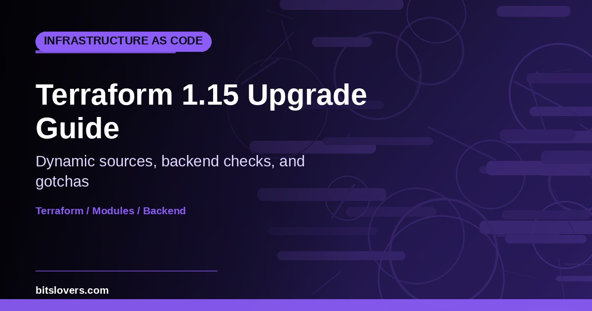 Terraform 1.15: Dynamic Module Sources, Backend Validation, and Upgrade Gotchas