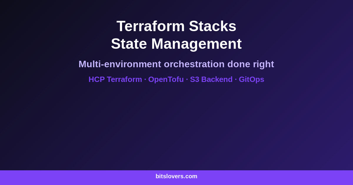 Terraform Stacks: Multi-Environment State Management